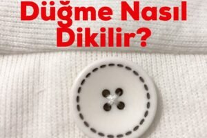 Düğme Nasıl Dikilir?